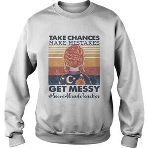 Take Chances Make Mistakes Get Messy Second Grade Teacher  Shirt